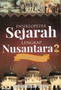 Image of Ensiklopedia Sejarah Lengkap Nusantara 2 : Periode Kadipaten, Kasultanan, Kasunanan, Kerajaan dan Praja Islam